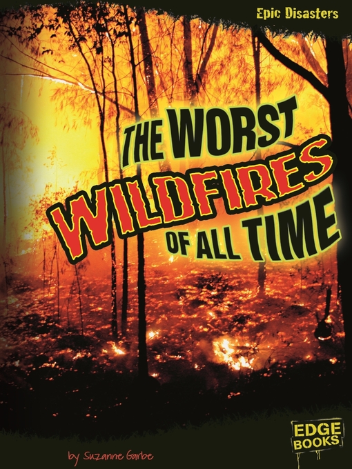 Title details for The Worst Wildfires of All Time by Suzanne Garbe - Wait list